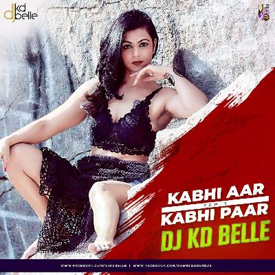 Kabhi Aar Kabhi Paar (Remix) - DJ KD Belle